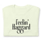 Feelin Haggard Unisex t-shirt